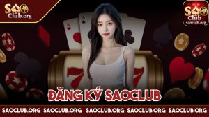 Đăng ký Saoclub – Hướng dẫn chi tiết cách nhập cuộc ngay