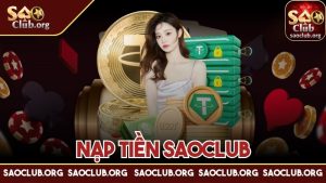 Nạp tiền Saoclub và cách hoàn tất giao dịch online liền tay